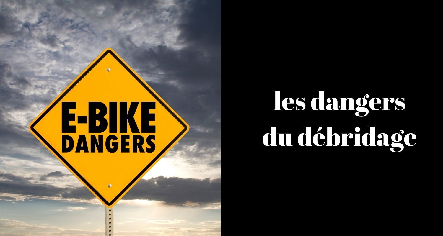 les dangers du débridage